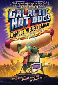 Cover image for Galactic Hot Dogs 1, 1: Cosmoe's Wiener Getaway