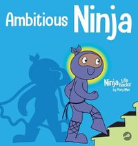 Cover image for Ambitious Ninja: A Children's Book About Goal Setting