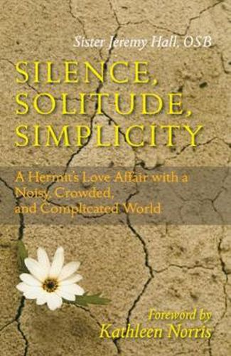 Cover image for Silence, Solitude, Simplicity: A Hermit's Love Affair with a Noisy, Crowded, and Complicated World