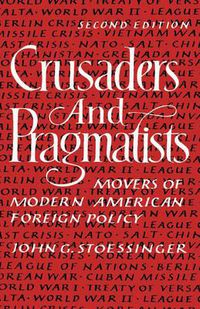 Cover image for Crusaders and Pragmatists: Movers of Modern American Foreign Policy