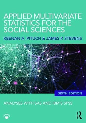 Cover image for Applied Multivariate Statistics for the Social Sciences: Analyses with SAS and IBM's SPSS, Sixth Edition