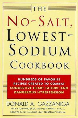 Cover image for The No-Salt, Lowest-Sodium Cookbook: Hundreds of Favorite Recipes Created to Combat Congestive Heart Failure and Dangerous Hypertension