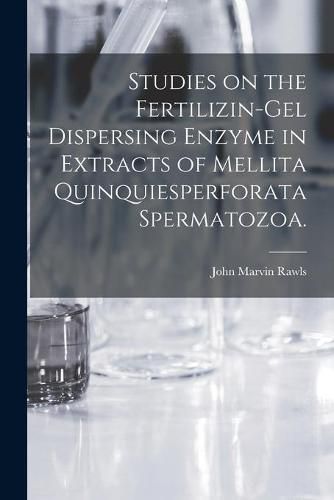 Cover image for Studies on the Fertilizin-gel Dispersing Enzyme in Extracts of Mellita Quinquiesperforata Spermatozoa.