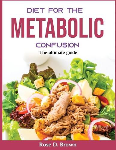 Cover image for Diet for the Metabolic Confusion: The ultimate guide