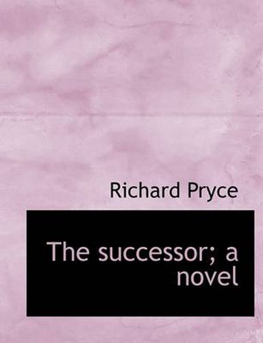 The Successor; a Novel