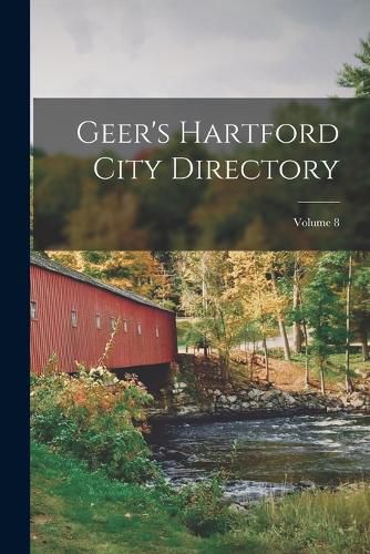 Geer's Hartford City Directory; Volume 8