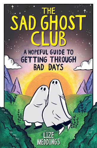 Cover image for The Sad Ghost Club: A Hopeful Guide to Getting Through Bad Days