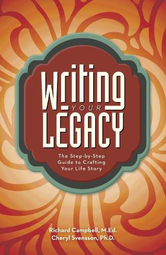 Cover image for Writing Your Legacy: The Step-by-Step Guide to Crafting Your Life Story