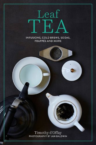 Cover image for Leaf Tea: Infusions, Cold Brews, Sodas, Frappes and More