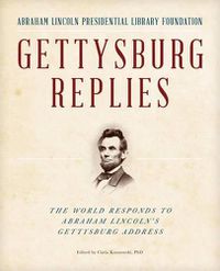 Cover image for Gettysburg Replies: The World Responds to Abraham Lincoln's Gettysburg Address