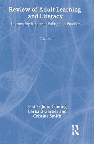 Cover image for Review of Adult Learning and Literacy, Volume 6: Connecting Research, Policy, and Practice: A Project of the National Center for the Study of Adult Learning and Literacy