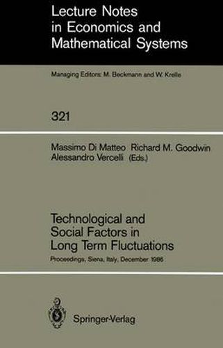 Technological and Social Factors in Long Term Fluctuations: Proceedings of an International Workshop Held in Siena, Italy, December 16-18, 1986