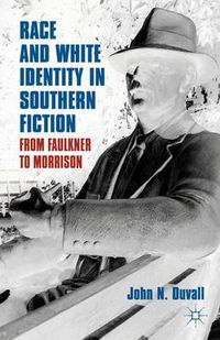 Cover image for Race and White Identity in Southern Fiction: From Faulkner to Morrison