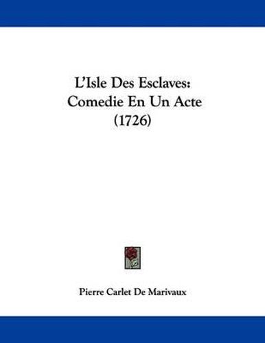 L'Isle Des Esclaves: Comedie En Un Acte (1726)