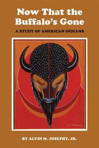 Cover image for Now That the Buffalo's Gone: A Study of Today's American Indians