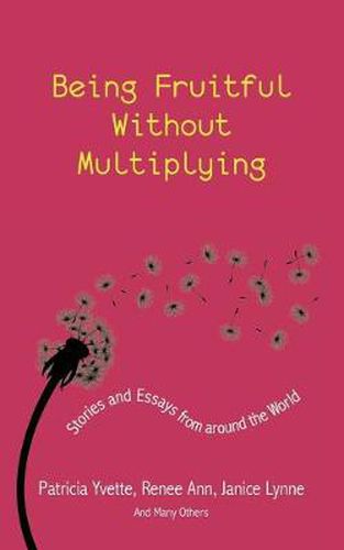 Cover image for Being Fruitful Without Multiplying: Stories and Essays from Around the World