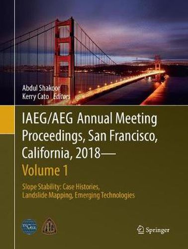 Cover image for IAEG/AEG Annual Meeting Proceedings, San Francisco, California, 2018 - Volume 1: Slope Stability: Case Histories, Landslide Mapping, Emerging Technologies
