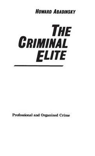 Cover image for The Criminal Elite: Professional and Organized Crime