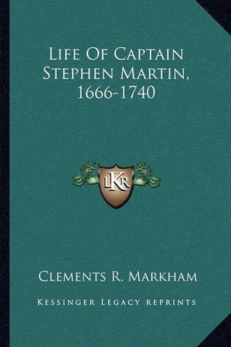 Life of Captain Stephen Martin, 1666-1740