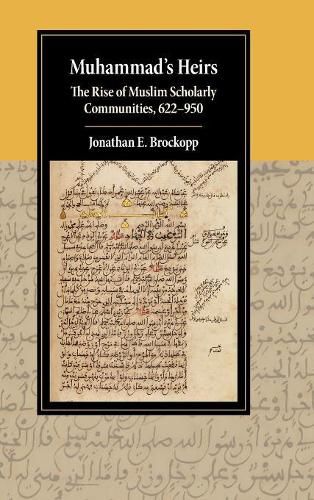 Cover image for Muhammad's Heirs: The Rise of Muslim Scholarly Communities, 622-950