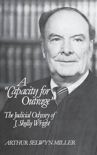 Cover image for A Capacity for Outrage: The Judicial Odyssey of J. Skelly Wright