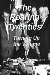 Cover image for The Roaring Twenties - Turning Up the Volume