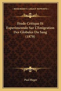 Cover image for Etude Critique Et Experimentale Sur L'Emigration Des Globules Du Sang (1878)