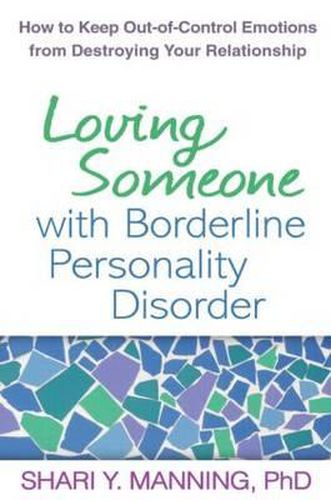 Cover image for Loving Someone with Borderline Personality Disorder: How to Keep Out-of-control Emotions from Destroying Your Relationship