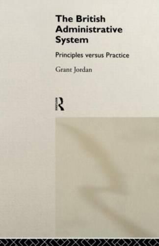 Cover image for The British Administrative System: Principles Versus Practice