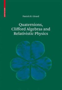 Cover image for Quaternions, Clifford Algebras and Relativistic Physics