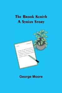 Cover image for The Brook Kerith: A Syrian story