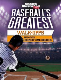 Cover image for Baseball's Greatest Walk-Offs and Other Crunch-Time Heroics