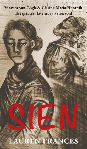 Cover image for Sien: Vincent van Gogh and Clasina Maria Hoornik-the greatest love story never told