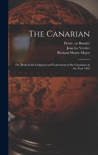 Cover image for The Canarian: or, Book of the Conquest and Conversion of the Canarians in the Year 1402