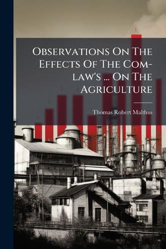 Cover image for Observations On The Effects Of The Com-law's ... On The Agriculture