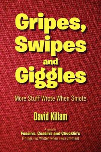 Cover image for Gripes, Swipes and Giggles: More Stuff Wrote When Smote
