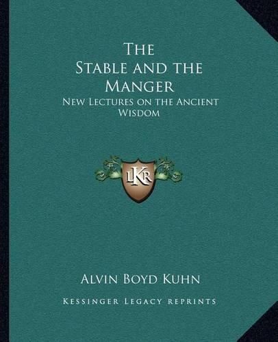 Cover image for The Stable and the Manger: New Lectures on the Ancient Wisdom