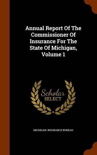 Cover image for Annual Report of the Commissioner of Insurance for the State of Michigan, Volume 1