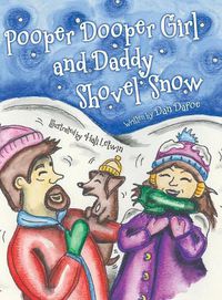 Cover image for Pooper Dooper Girl and Daddy Shovel Snow