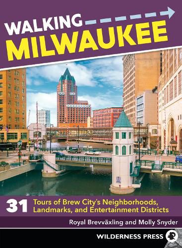 Cover image for Walking Milwaukee: 31 Tours of Brew City's Neighborhoods, Landmarks, and Entertainment Districts