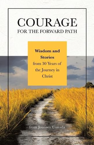 Cover image for Courage for the Forward Path: Wisdom and Stories from 30 Years of the Journey in Christ