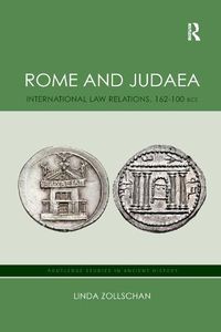 Cover image for Rome and Judaea: International Law Relations, 162-100 BCE