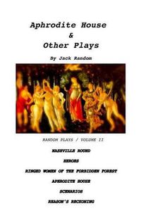Cover image for Aphrodite House & Other Plays: Random Plays, Volume II
