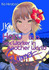 Cover image for JK Haru is a Sex Worker in Another World: Summer: Summer