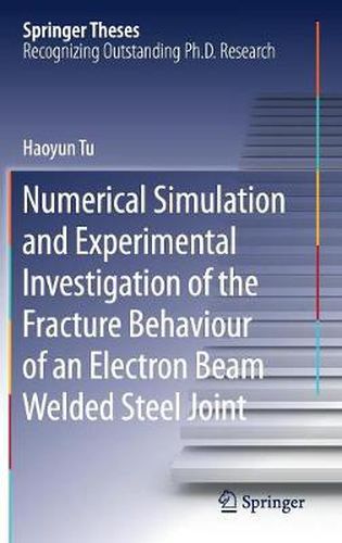 Cover image for Numerical Simulation and Experimental Investigation of the Fracture Behaviour of an Electron Beam Welded Steel Joint