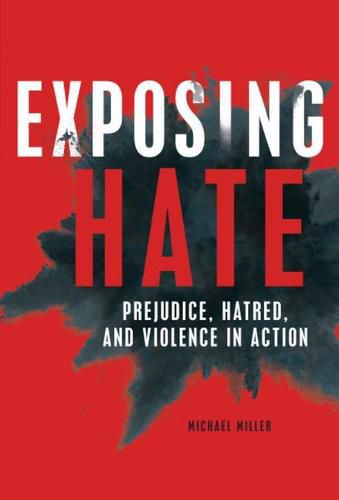 Cover image for Exposing Hate: Prejudice, Hatred, and Violence in Action