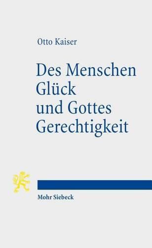 Cover image for Des Menschen Gluck und Gottes Gerechtigkeit: Studien zur biblischen UEberlieferung im Kontext hellenistischer Philosophie