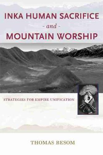 Cover image for Inka Human Sacrifice and Mountain Worship: Strategies for Empire Unification