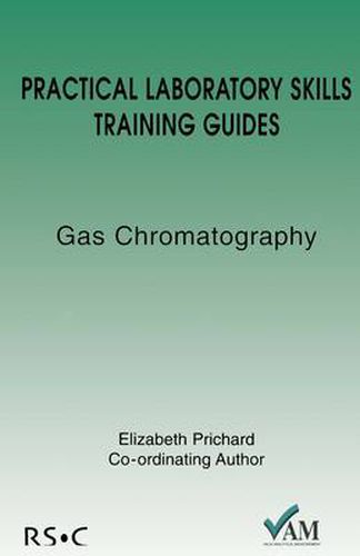 Practical Laboratory Skills Training Guides: Gas Chromatography