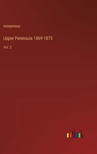 Cover image for Upper Peninsula 1869-1873